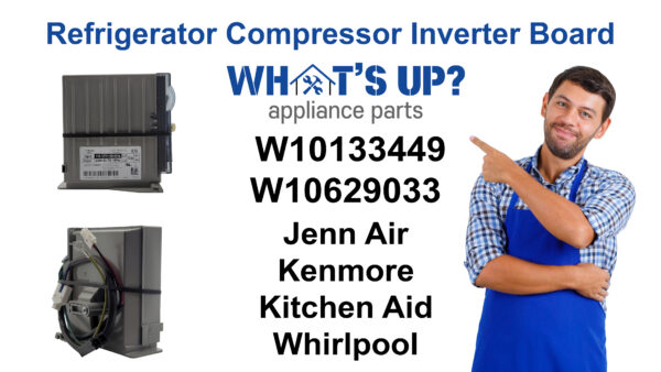 [What'sUp] W10133449 for Refrigerator Inverter Board Number: W10133449 Replaces 8201670 2209324 2221559 2223385 2224047 2304098 2304175 2306957 2997771, PS8760019, W10629033. - Image 8
